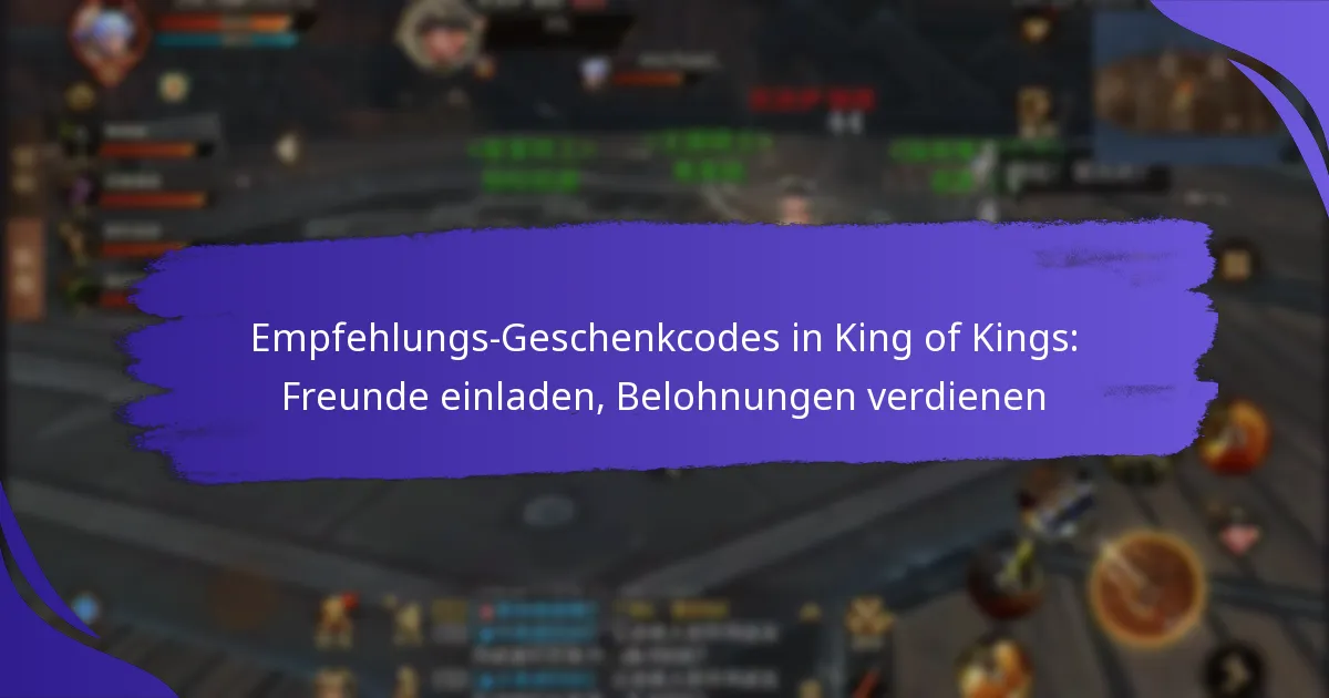Empfehlungs-Geschenkcodes in King of Kings: Freunde einladen, Belohnungen verdienen