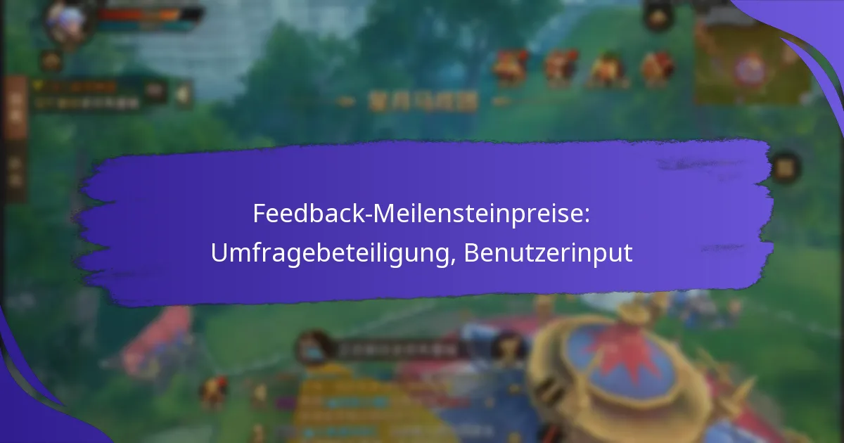 Feedback-Meilensteinpreise: Umfragebeteiligung, Benutzerinput