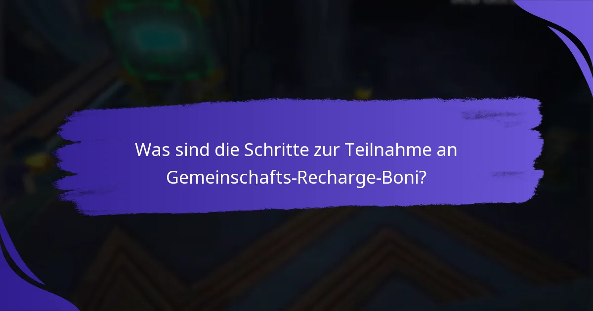 Was sind die Schritte zur Teilnahme an Gemeinschafts-Recharge-Boni?