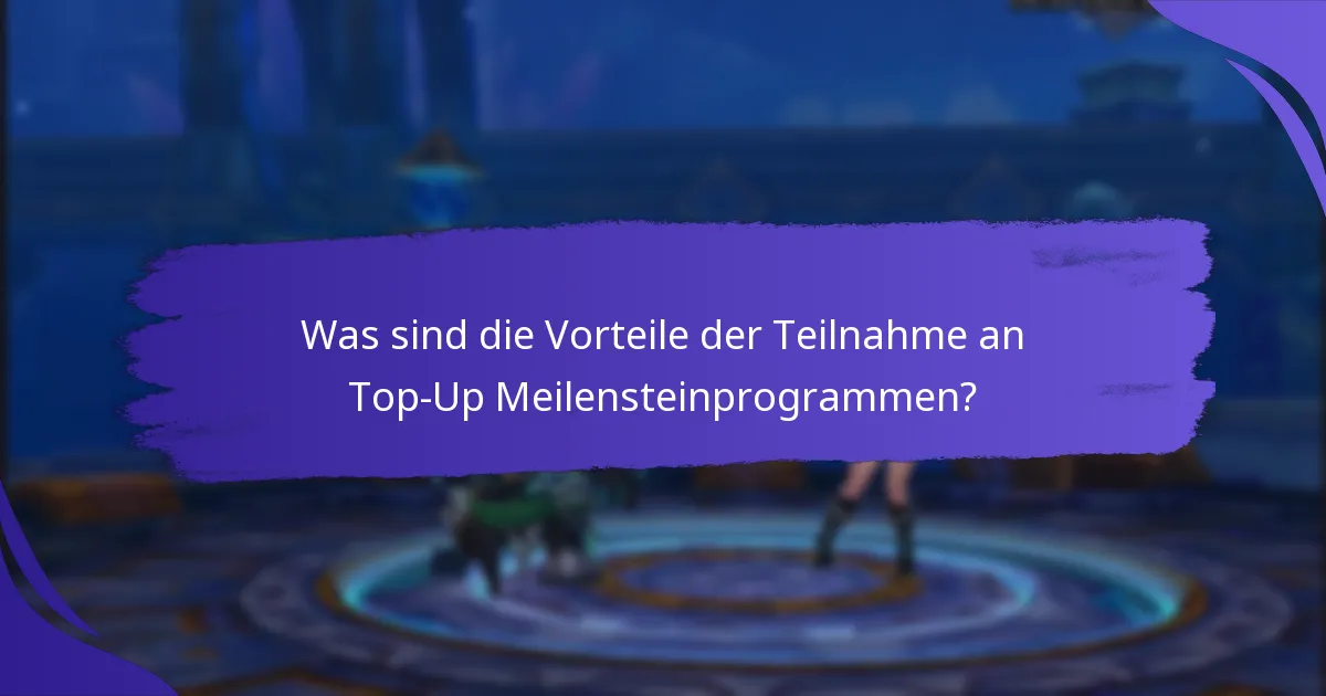 Welche Arten von Belohnungen können durch Top-Up Meilensteine verdient werden?