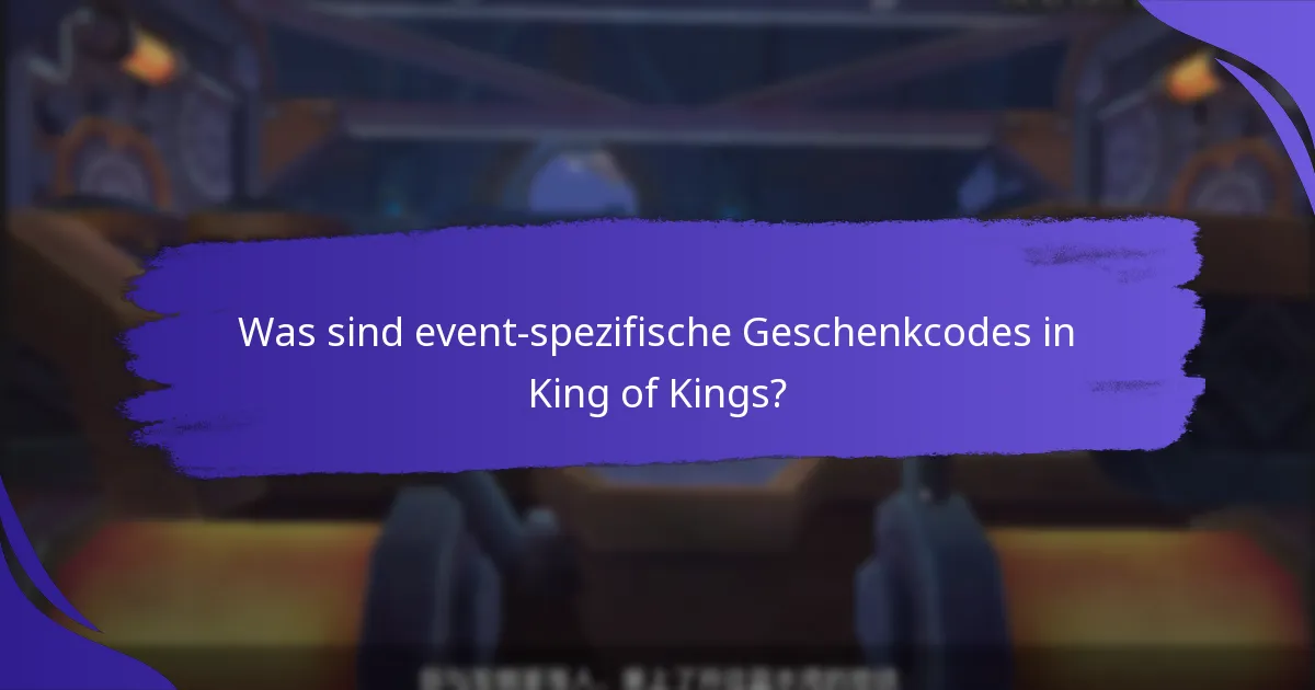 Wann sind event-spezifische Geschenkcodes verfügbar?