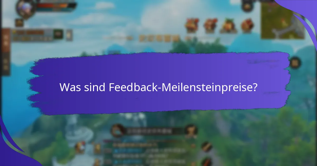Was sind einige erfolgreiche Beispiele für Feedback-Meilensteinpreise?