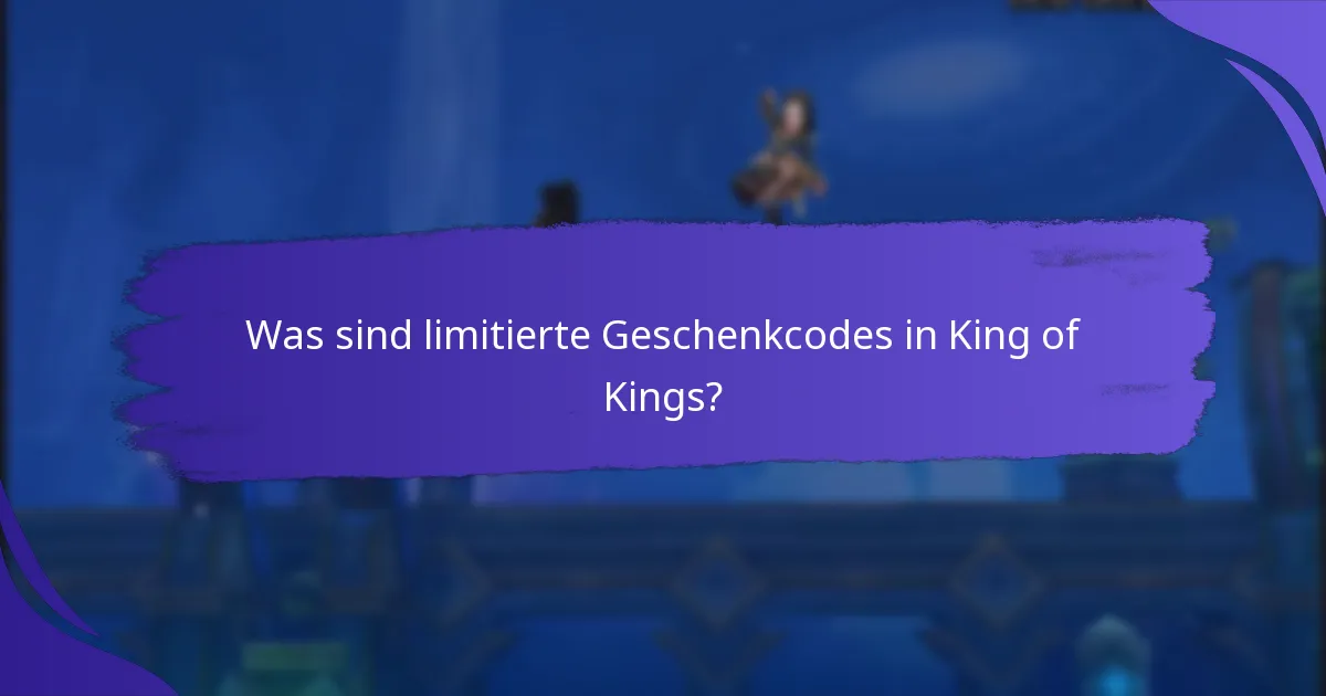 Wie kann ich limitierte Geschenkcodes erhalten?