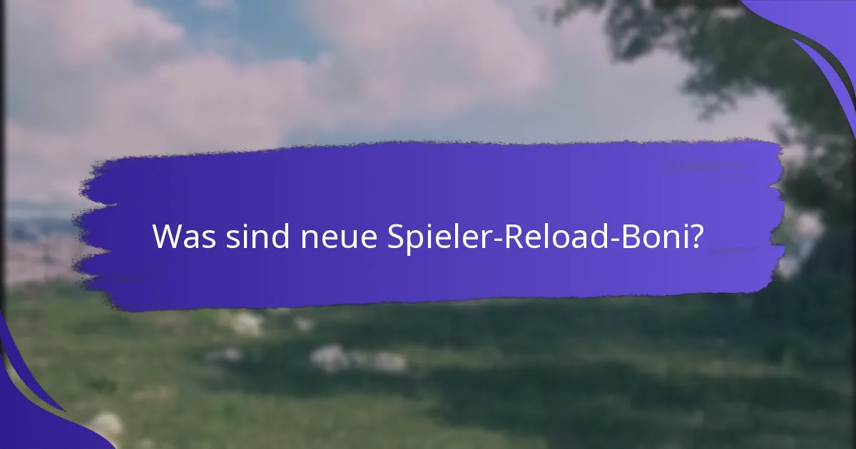 Welche Arten von Reload-Boni sind für neue Spieler verfügbar?