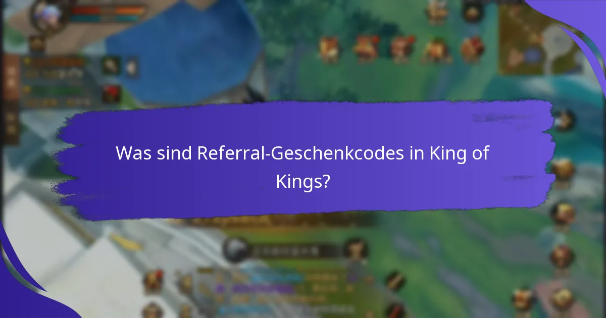 Was sind die Einschränkungen von Referral-Geschenkcodes in King of Kings?