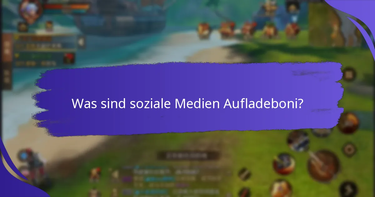 Was sind die Vorteile von sozialen Medien Aufladeboni?