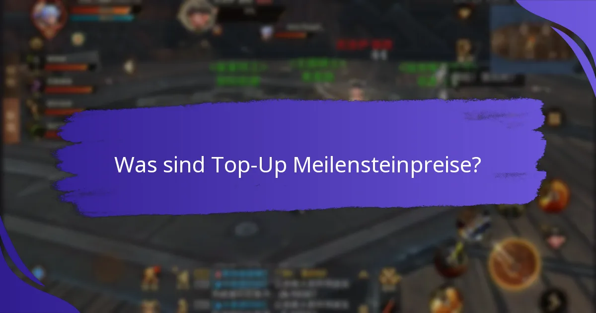 Wie funktioniert das Top-Up Meilensteinprogramm?