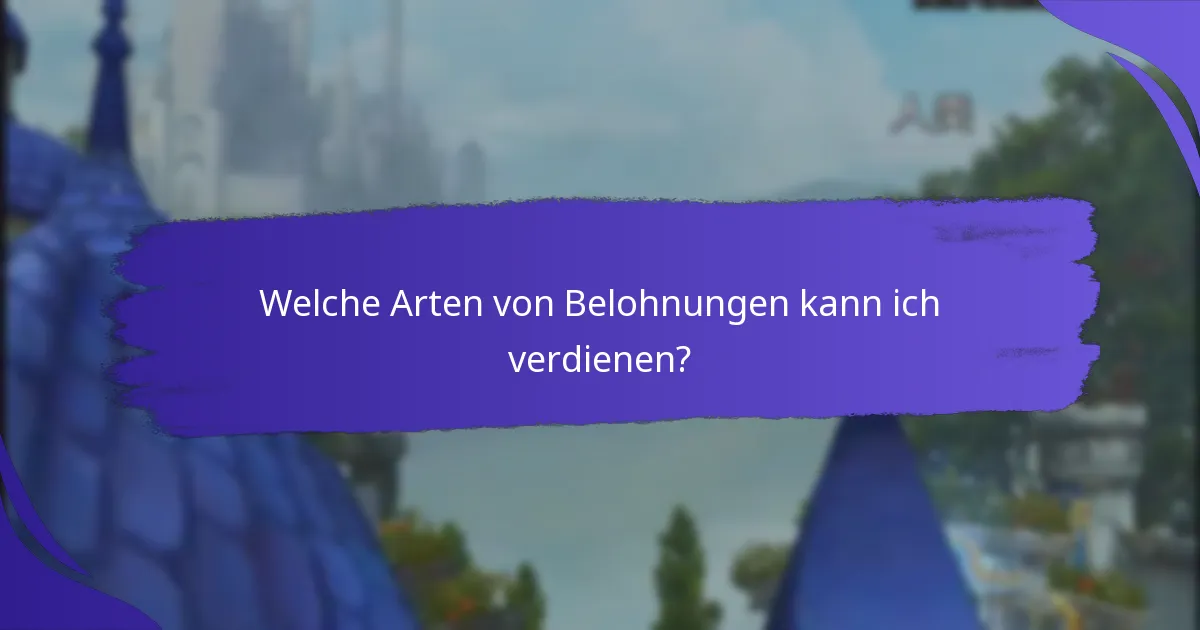 Welche Arten von Belohnungen kann ich verdienen?