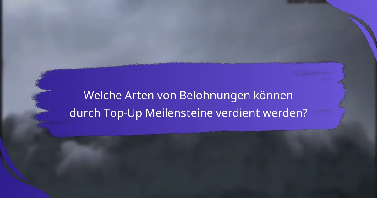 Was sind die Vorteile der Teilnahme an Top-Up Meilensteinprogrammen?