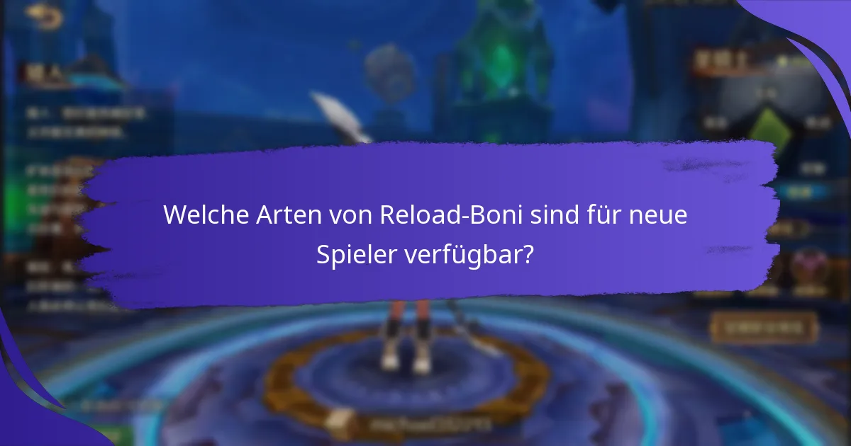 Wie können neue Spieler Reload-Boni beanspruchen?