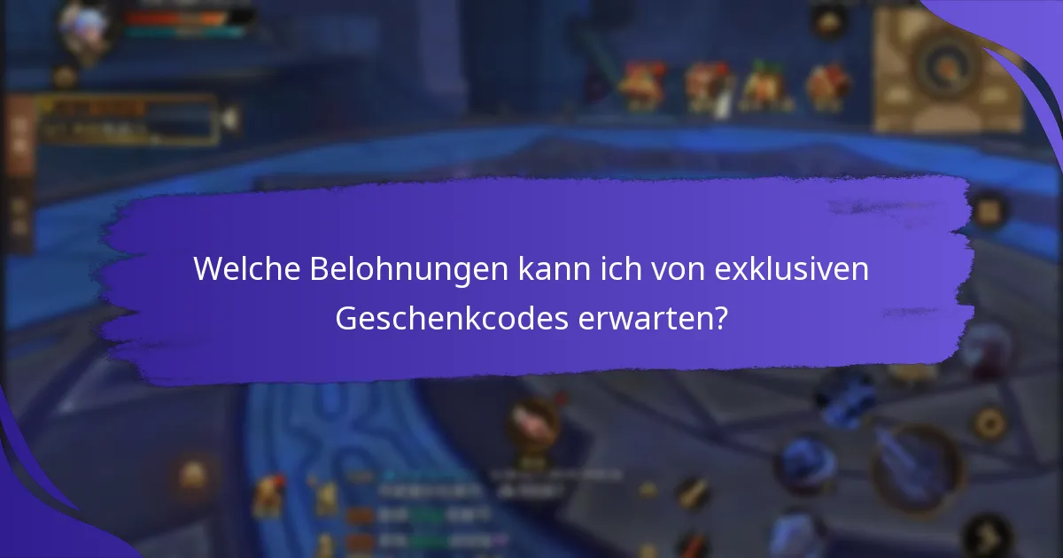 Welche Belohnungen kann ich von exklusiven Geschenkcodes erwarten?