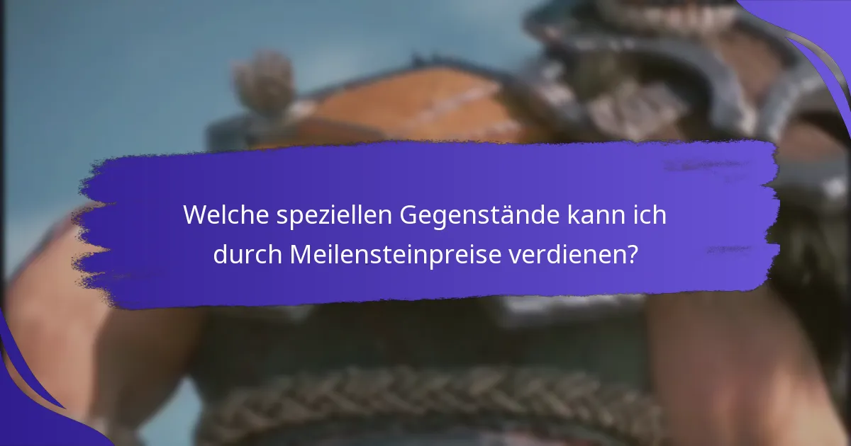 Welche speziellen Gegenstände kann ich durch Meilensteinpreise verdienen?