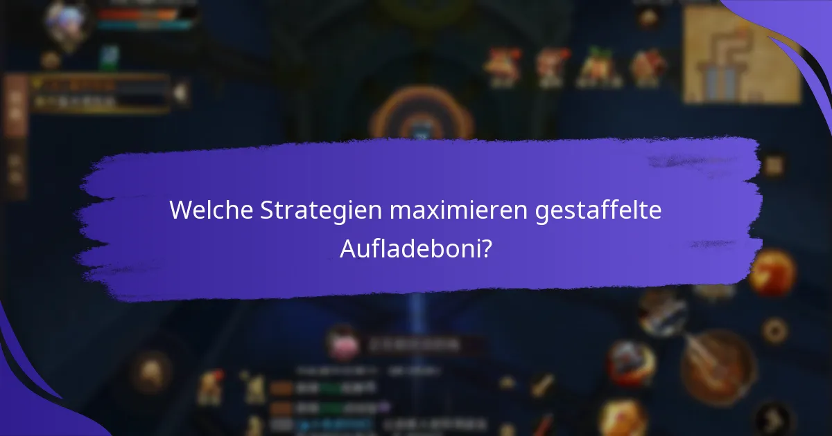 Was sind die Vor- und Nachteile von gestaffelten Aufladeboni?